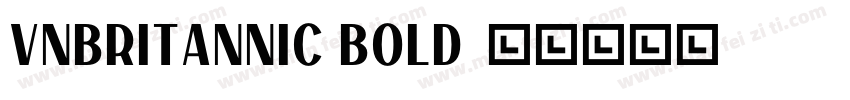 VNbritannic Bold字体转换